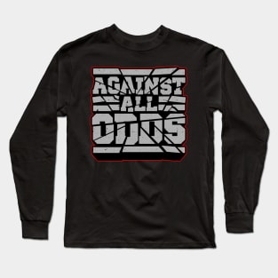 AGAINST ALL ODDS Long Sleeve T-Shirt